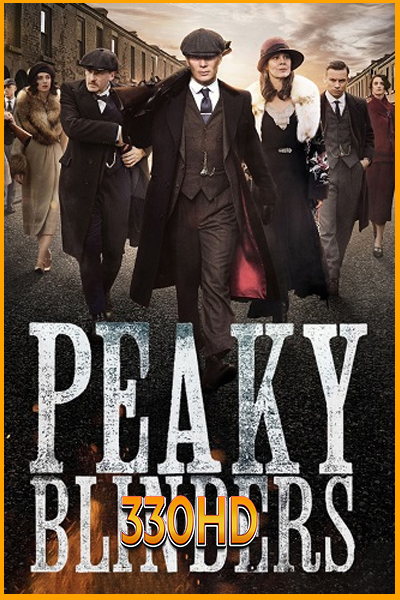 ดูซีรี่ย์ พีกี้ ไบลน์เดอร์ส Peaky Blinders ซีซั่น1-6 จบ (ซับไทย)