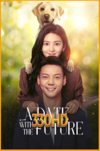 ดูซีรี่ย์ พบรักที่ปลายสัญญา A Date with the Future (2023) EP.1-36 จบ (พากย์ไทย – ซับไทย)