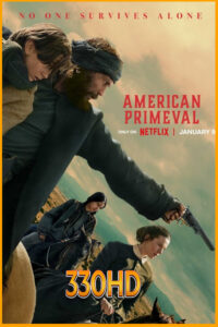 ดูซีรี่ย์ อเมริกาแดนเถื่อน American Primeval (2025) EP.1-6 จบ (พากย์ไทย)