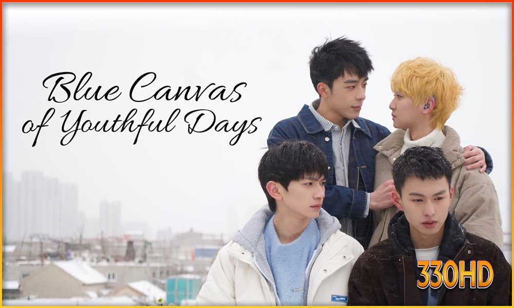 วัยเยาว์ของเราสีฟ้า Blue Canvas of Youthful Days วัยเยาว์ของเราสีฟ้า Blue Canvas of Youthful Days