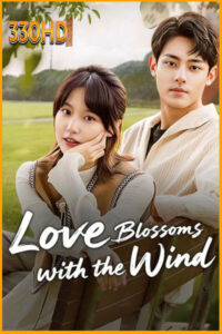 ดูซีรี่ย์ Love Blossoms with the Wind (2025)